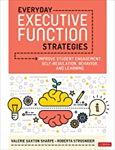 Everyday Executive Function Strategies: Improve Student Engagement, Self-regulation, Behavior, and Learning