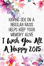 Having Sex On A Regular Basis Helps Keep Your Memory Alive I Wish You All A Happy 2015: Funny relationship Journal