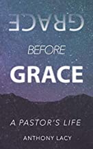 Grace before Grace: A Pastor's life