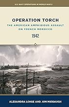 Operation Torch: The American Amphibious Assault on French Morocco, 1942