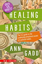Healing Habits: The A-Z guide to the underlying emotional causes of common habits.
