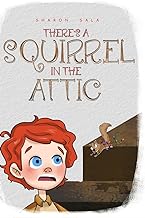 THERE'S A SQUIRREL IN THE ATTIC
