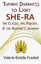 Turning Darkness to Light: She-Ra: The Classic, the Reboot, and the Heroine’s Journey