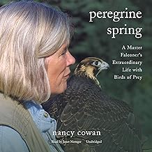 Peregrine Spring: A Master Falconer's Extraordinary Life With Birds of Prey