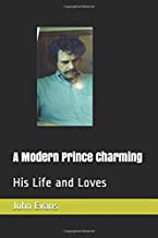 A Modern Prince Charming: His Life and Loves
