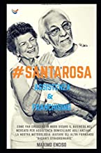 Franchising Santarosa Badanti straordinarie: Come Far crescere in modo sicuro il bussiness nel mercato per assistenza domiciliare agli anziani