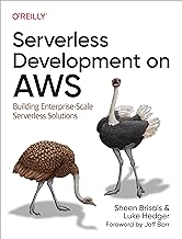 Serverless Development on AWS: Building Enterprise-Scale Serverless Solutions