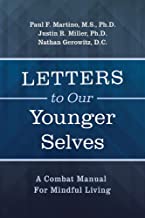 Letters To Our Younger Selves: A Combat Manual For Mindful Living