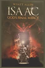 ISAAC: GOD'S FINAL MERCY