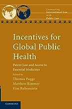 Incentives for Global Public Health: Patent Law and Access to Essential Medicines