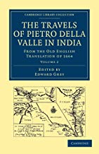 Travels of Pietro della Valle in India 2 Volume Paperback Set: Travels of Pietro della Valle in India: From the Old English Translation of 1664: Volume 2 [Lingua Inglese]