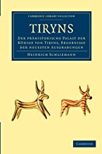 Tiryns: Der Prähistorische Palast der Könige von Tiryns, Ergebnisse der Neuesten Ausgrabungen