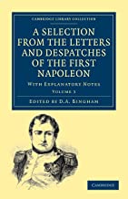 A Selection from the Letters and Despatches of the First Napoleon 3 Volume Set: A Selection from the Letters and Despatches of the First Napoleon - Volume 3: With Explanatory Notes