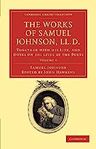 The Works of Samuel Johnson, LL.D. 11 Volume Set: The Works of Samuel Johnson, LL.D. - Volume 6: Together with his Life, and Notes on his Lives of the Poets