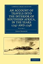 An Account of Travels into the Interior of Southern Africa, in the Years 1797 and 1798 2 Volume Set: An Account of Travels into the Interior of ... ... of the Southern Part of that Continent