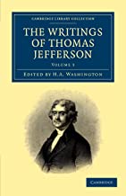 The Writings of Thomas Jefferson 9 Volume Set: The Writings of Thomas Jefferson: Being his Autobiography, Correspondence, Reports, Messages, ... Other ... and Other Writings, Official and Private