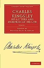 Charles Kingsley, his Letters and Memories of his Life 2 Volume Set: Charles Kingsley, His Letters And Memories Of His Life: Volume 1
