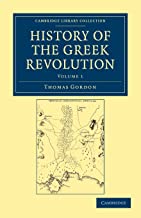 History of the Greek Revolution 2 Volume Set: History of the Greek Revolution: Volume 1
