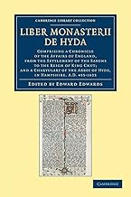 Liber Monasterii de Hyda: Comprising a Chronicle of the Affairs of England, from the Settlement of the Saxons to the Reign of King Cnut; and a Chartulary of the Abbey of Hyde, in Hampshire AD 455–1023