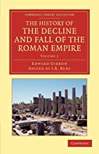 The History of the Decline and Fall of the Roman Empire 7 Volume Set: The History of the Decline and Fall of the Roman Empire: Edited in Seven Volumes ... Notes, Appendices, and Index: Volume 1