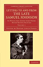Letters to and from the Late Samuel Johnson, LL.D. 2 Volume Set: Letters to and from the Late Samuel Johnson: To Which Are Added Some Poems Never before Printed: Volume 1