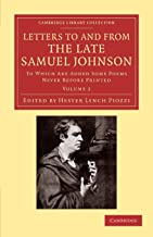 Letters to and from the Late Samuel Johnson, LL.D. 2 Volume Set: Letters to and from the Late Samuel Johnson, LL.D.: To Which Are Added Some Poems Never before Printed: Volume 2