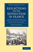 Reflections on the Revolution in France: And On The Proceedings In Certain Societies In London Relative To That Event