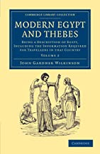 Modern Egypt and Thebes 2 Volume Set: Modern Egypt And Thebes: Being a Description of Egypt, Including the Information Required for Travellers in that Country: Volume 2