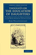 Thoughts On The Education Of Daughters: With Reflections on Female Conduct, in the More Important Duties of Life