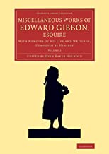 Miscellaneous Works Of Edward Gibbon, Esquire: With Memoirs of his Life and Writings, Composed by Himself: Volume 2