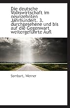Die deutsche Volkswirtschaft im neunzehnten Jahrhundert. 3. durchgesehene und bis auf die Gegenwart