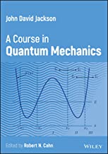 John D. Jackson: A Course in Quantum Mechanics