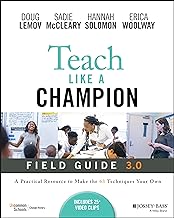 Teach Like a Champion Field Guide 3.0: A Practical Resource to Make the 63 Techniques Your Own