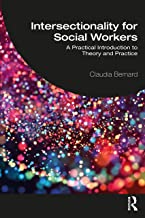 Intersectionality for Social Workers: A Practical Introduction to Theory and Practice