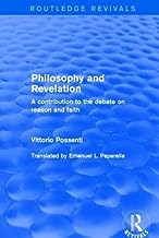 Philosophy and Revelation: A Contribution to the Debate on Reason and Faith: A Contribution to the Debate on Reason and Faith