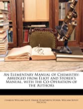 An Elementary Manual of Chemistry: Abridged from Eliot and Storer's Manual, with the Co-Operation of the Authors