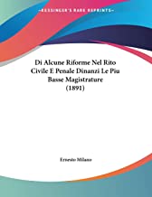 Di Alcune Riforme Nel Rito Civile E Penale Dinanzi Le Piu Basse Magistrature (1891)