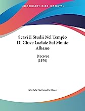 Scavi E Studii Nel Tempio Di Giove Laziale Sul Monte Albano: Discorso (1876)