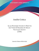 Analisi Critica: Su Le Ristampe Iniziate in Palermo Col Titolo Di Raccolta Di Statuti Municipali Italiani (1888)