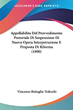 Appellabilitadel Provvedimento Pretoriale Di Sospensione Di Nuova Opera Interpetrazione E Proposta Di Riforma (1890)