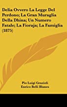 Delia Ovvero La Legge del Perdono; La Gran Muraglia Della Dhina; Un Numero Fatale; La Fioraja; La Famiglia (1875)