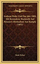 Andreas Hofer Und Das Jahr 1809, Mit Besonderer Rucksicht Au