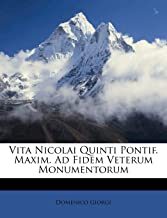 Vita Nicolai Quinti Pontif. Maxim. Ad Fidem Veterum Monumentorum