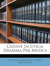 Catone in Utica: Dramma Per Musica