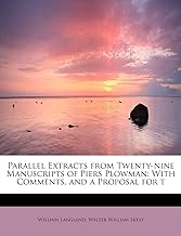 Parallel Extracts from Twenty-Nine Manuscripts of Piers Plowman: With Comments, and a Proposal for T