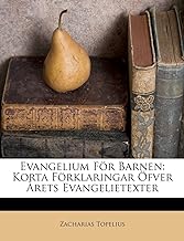 Evangelium for Barnen: Korta Forklaringar Ofver Arets Evangelietexter