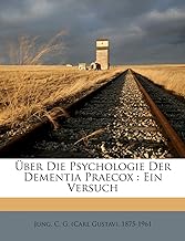 Uber Die Psychologie Der Dementia Praecox: Ein Versuch