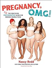 Pregnancy, Omg!: The First Ever PHOTOGRAPHIC Guide for Modern Mamas-to-Be