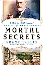 Mortal Secrets: Freud, Vienna, and the Birth of the Modern Mind