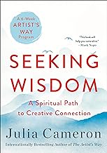 Seeking Wisdom: A Spiritual Path to Creative Connection: a Six Week Artist's Way Program